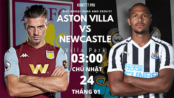 Nhận định bóng đá ASTON VILLA VS NEWCASTLE UNITED 03:00 ngày 24/01/2021